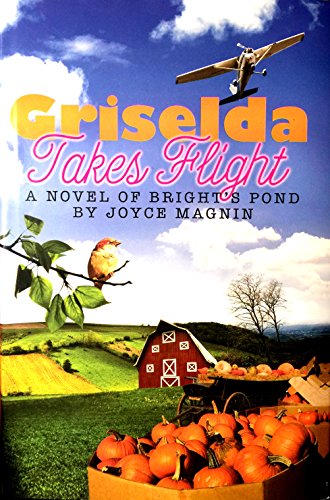 Imagen de archivo de Griselda Takes Flight: A Novel of Bright's Pond a la venta por POQUETTE'S BOOKS