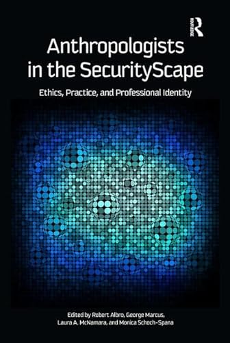 9781611320138: Anthropologists in the SecurityScape: Ethics, Practice, and Professional Identity
