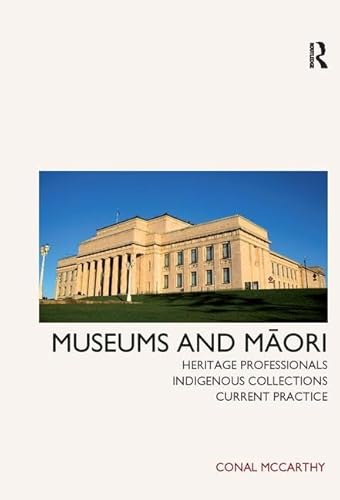 Stock image for Museums and Maori: Heritage Professionals, Indigenous Collections, Current Practice for sale by Revaluation Books