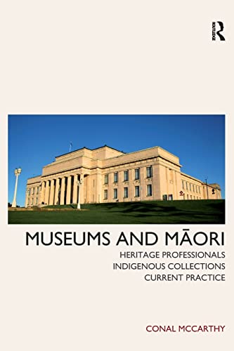 Stock image for Museums and Maori: Heritage Professionals, Indigenous Collections, Current Practice for sale by HPB-Red