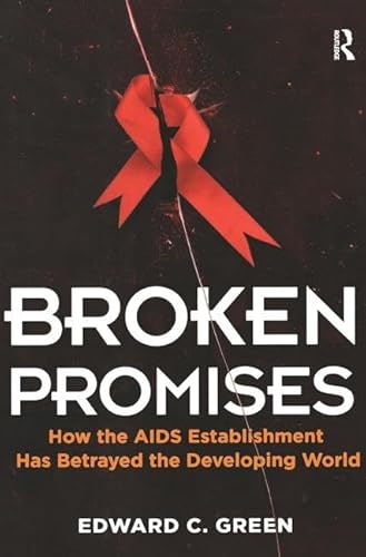 9781611321128: Broken Promises: How the AIDS Establishment has Betrayed the Developing World