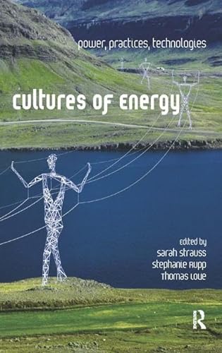 Stock image for Cultures of Energy: Power, Practices, Technologies for sale by Midtown Scholar Bookstore