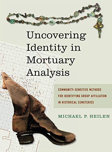 9781611321838: Uncovering Identity in Mortuary Analysis: Community-Sensitive Methods for Identifying Group Affiliation in Historical Cemeteries (Statistical Research, Inc.)