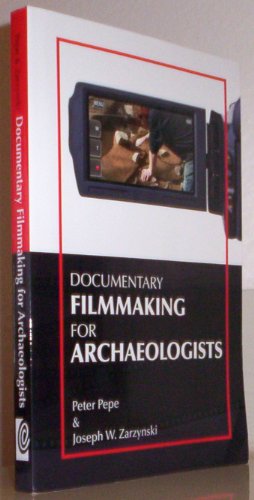 Documentary Filmmaking for Archaeologists