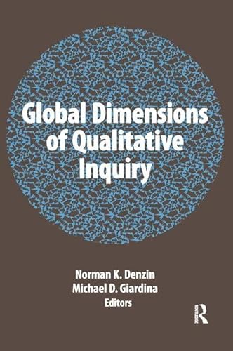 Stock image for Global Dimensions of Qualitative Inquiry (International Congress of Qualitative Inquiry Series) (Volume 8) for sale by Midtown Scholar Bookstore