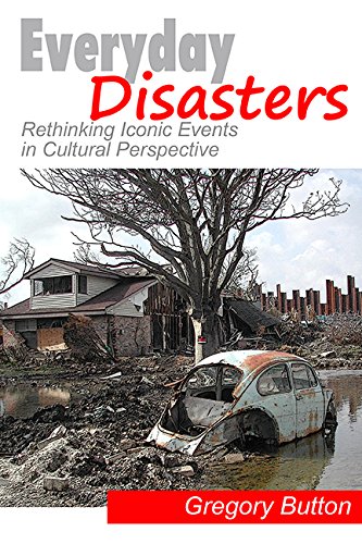 9781611323306: Everyday Disasters: Rethinking Iconic Events in Cultural Perspective