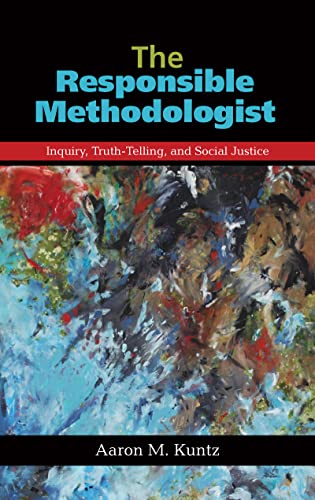 Stock image for The Responsible Methodologist: Inquiry, Truth-Telling, and Social Justice for sale by Chiron Media