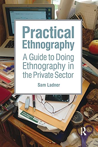 Imagen de archivo de Practical Ethnography: A Guide to Doing Ethnography in the Private Sector a la venta por Open Books West Loop