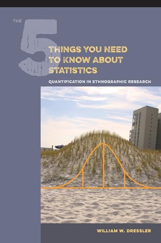 Imagen de archivo de The 5 Things You Need to Know about Statistics: Quantification in Ethnographic Research a la venta por Textbooks_Source