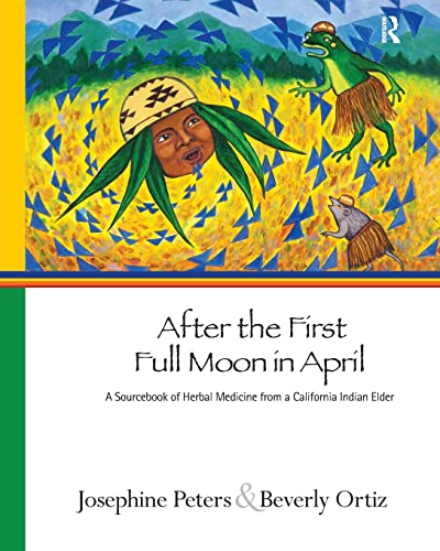 Beispielbild fr After the First Full Moon in April: A Sourcebook of Herbal Medicine from a California Indian Elder zum Verkauf von Blackwell's