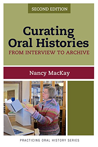 Stock image for Curating Oral Histories: From Interview to Archive (Practicing Oral History) (Volume 2) for sale by Midtown Scholar Bookstore