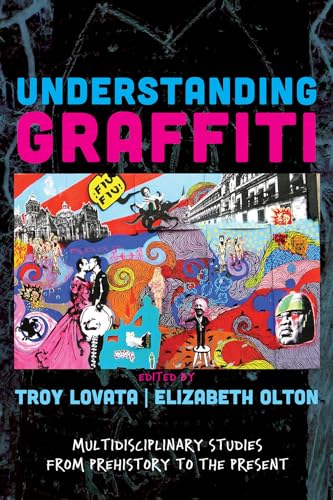 Stock image for Understanding Graffiti: Multidisciplinary Studies from Prehistory to the Present for sale by Chiron Media