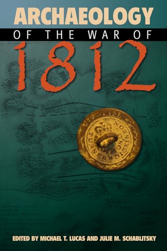 Stock image for Archaeology of the War of 1812 for sale by Midtown Scholar Bookstore