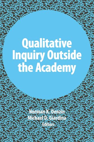 Stock image for Qualitative Inquiry Outside the Academy (International Congress of Qualitative Inquiry Series) for sale by HPB-Ruby