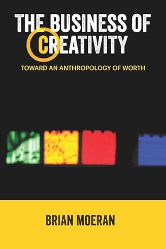 Stock image for The Business of Creativity (Anthropology Business) (Volume 1) for sale by Solr Books