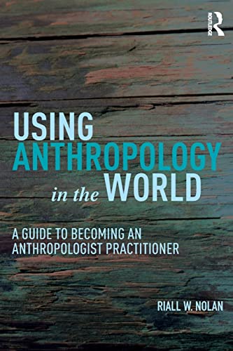 Imagen de archivo de Using Anthropology in the World a la venta por Blackwell's
