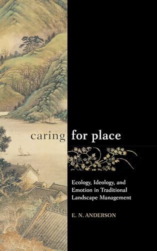 Stock image for Caring for Place: Ecology, Ideology, and Emotion in Traditional Landscape Management for sale by Goodwill