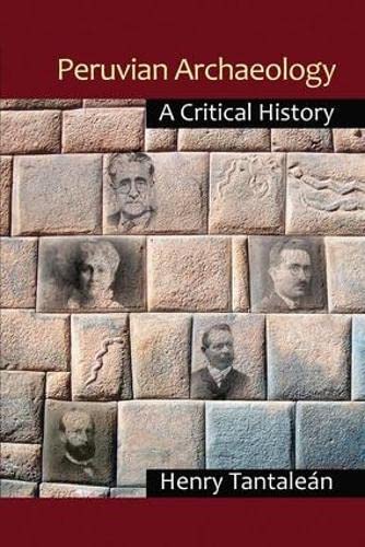 9781611329926: Peruvian Archaeology: A Critical History