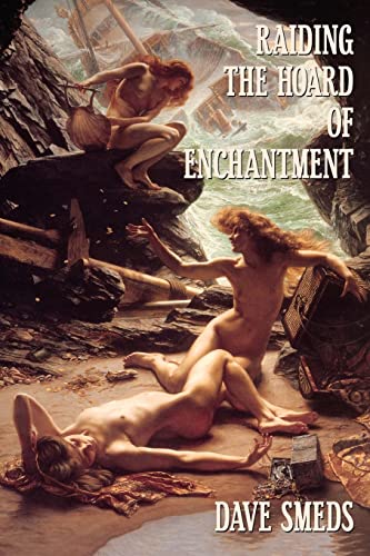 9781611383812: Raiding the Hoard of Enchantment: Seven Tales of High Fantasy