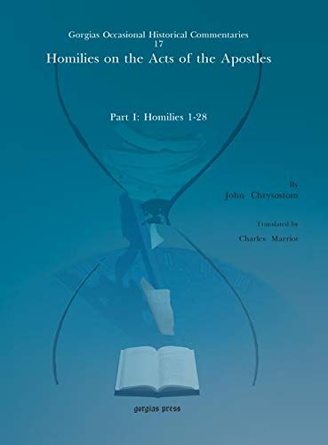 9781611433609: Homilies on the Acts of the Apostles: Part I: Homilies 1-28 (Kiraz Commentaries Archive)