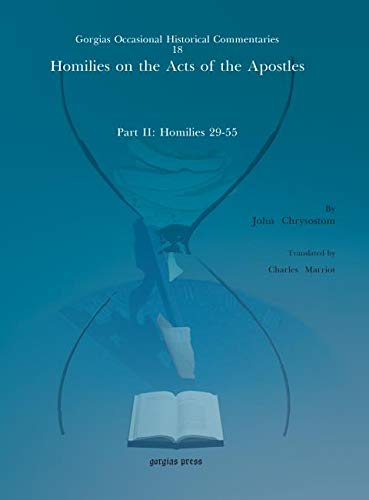 9781611433616: Homilies on the Acts of the Apostles: Part II: Homilies 29-55 (Kiraz Commentaries Archive)