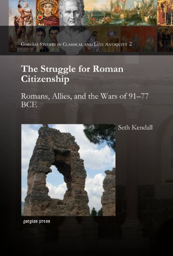 Romans, Allies, and the Struggle for the Roman Citizenship: 91-77 Bce - Kendall, Seth