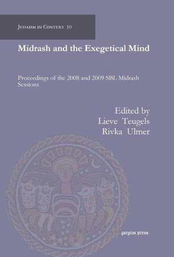 Stock image for Midrash and the Exegetical Mind: Proceedings of the 2008 and 2009 SBL Midrash Sessions [Judaism in Context 10] for sale by Windows Booksellers