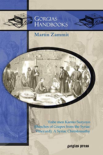 9781611436853: `Enbe men Karmo Suryoyo (Bunches of Grapes from the Syriac Vineyard): A Syriac Chrestomathy: 6 (Gorgias Handbooks)