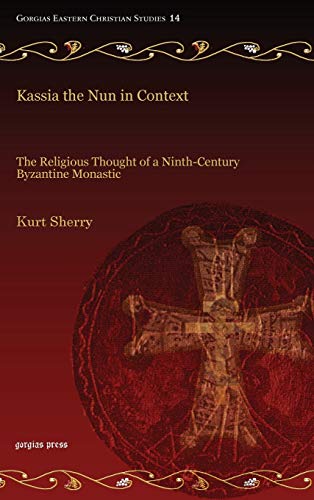 9781611439694: Kassia the Nun in Context: The Religious Thought of a Ninth-Century Byzantine Monastic