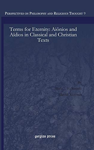 Terms for Eternity: Aionios and Aidios in Classical and Christian Texts - Ramelli, Ilaria|Konstan, David