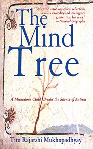 The Mind Tree: A Miraculous Child Breaks the Silence of Autism (9781611450026) by Mukhopadhyay, Tito Rajarshi