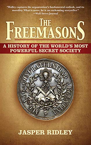 The Freemasons: A History of the World's Most Powerful Secret Society - Ridley, Jasper