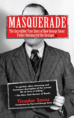 Beispielbild fr Masquerade : The Incredible True Story of How George Soros' Father Outsmarted the Gestapo zum Verkauf von Better World Books