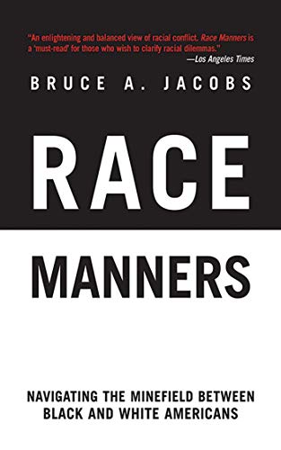 Race Manners: Navigating the Minefield Between Black and White Americans (9781611450316) by Jacobs, Bruce A.