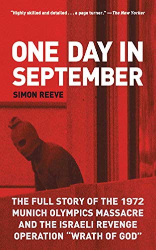 One Day in September: The Full Story of the 1972 Munich Olympics Massacre and the Israeli Revenge Operation "Wrath of God" (9781611450354) by Reeve, Simon