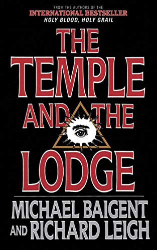 The Temple and the Lodge: The Strange and Fascinating History of the Knights Templar and the Freemasons (9781611450385) by Baigent, Michael; Leigh, Richard