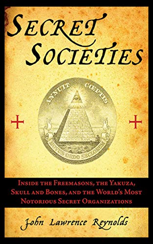 Stock image for Secret Societies: Inside the Worlds Most Notorious Organizations for sale by Hawking Books