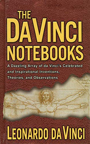 Stock image for The Da Vinci Notebooks: A Dazzling Array of Da Vinci's Celebrated and Inspirational Inventions, Theories, and Observations for sale by ThriftBooks-Dallas