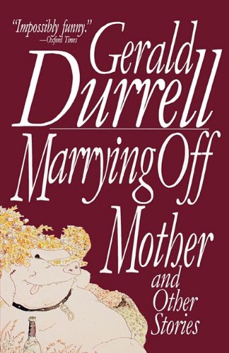 Marrying Off Mother and Other Stories (9781611450675) by Durrell, Gerald Malcolm