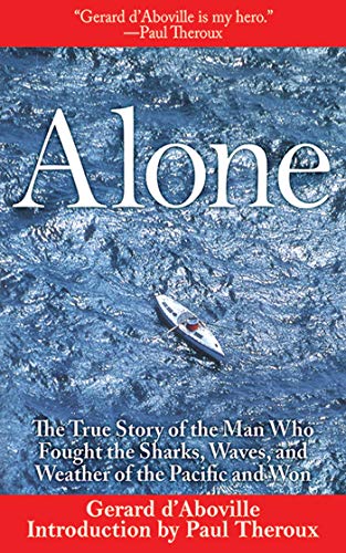 

Alone: The True Story of the Man Who Fought the Sharks, Waves, and Weather of the Pacific and Won