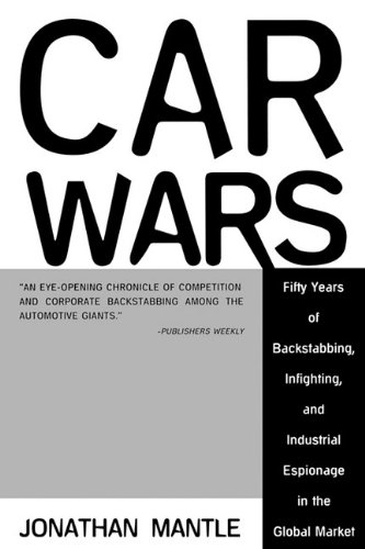 9781611451276: Car Wars: Fifty Years of Backstabbing, Infighting, and Industrial Espionage ....