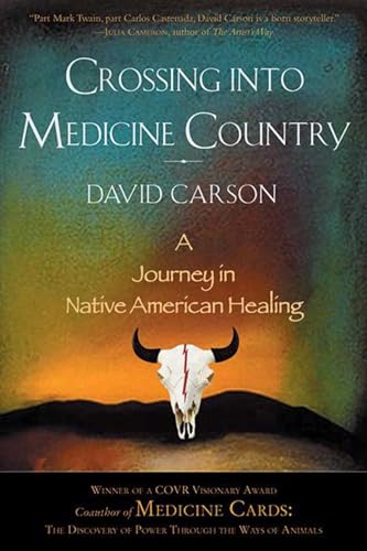 Crossing into Medicine Country: A Journey in Native American Healing (9781611451368) by Carson, David