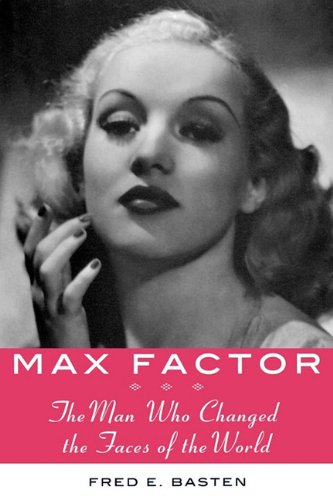 9781611451894: Max Factor: The Man Who Changed the Faces of the World