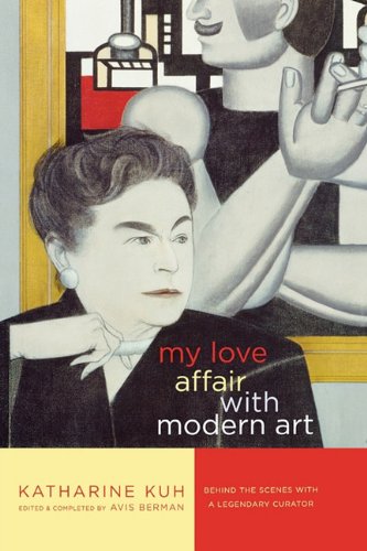 9781611451955: My Love Affair With Modern Art: Behind the Scenes With a Legendary Curator