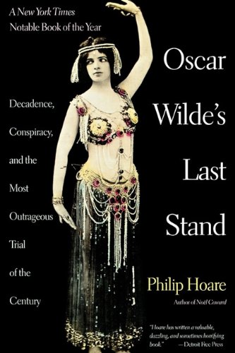 Oscar Wilde's Last Stand: Decadence, Conspiracy, And the Most Outrageuos Trial ..... (9781611452051) by Hoare, Philip; De Rosney, Joel; Coppens, Yves