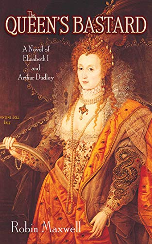 Beispielbild fr The Queens Bastard: A Novel of Elizabeth I and Arthur Dudley zum Verkauf von Hawking Books