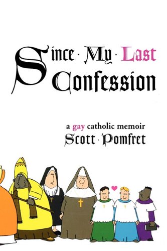 9781611452242: Since My Last Confession: A Gay Catholic Memoir