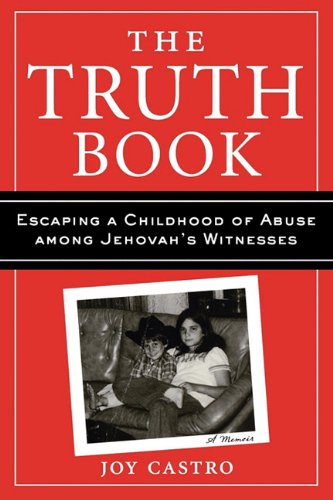 9781611452808: The Truth Book: Escaping a Childhood of Abuse Among Jehovah's Witnesses