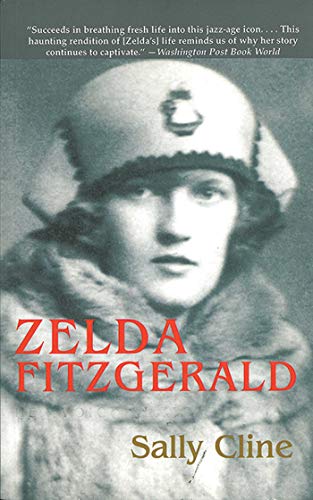 Zelda Fitzgerald: The Tragic, Meticulously Researched Biography of the Jazz Age's High Priestess (9781611453041) by Cline, Sally