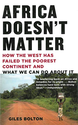Stock image for Africa Doesn't Matter: How the West Has Failed the Poorest Continent and What We Can Do about It for sale by ThriftBooks-Atlanta